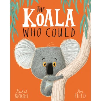 The Koala Who Could by Rachel Bright and Jim Field Paperback Book