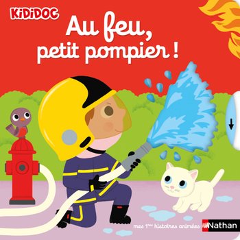 Nathan - Kididoc Livre Au feu, Petit Pompier