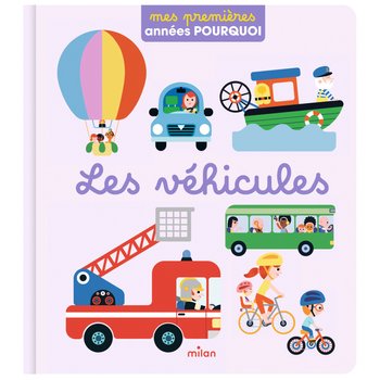 Mes Premières Années Pourquoi - Livre Les Véhicules