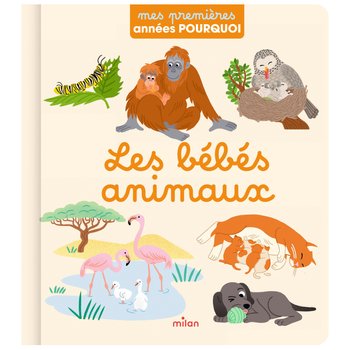 Mes Premières Années Pourquoi - Livre les Bébés Animaux