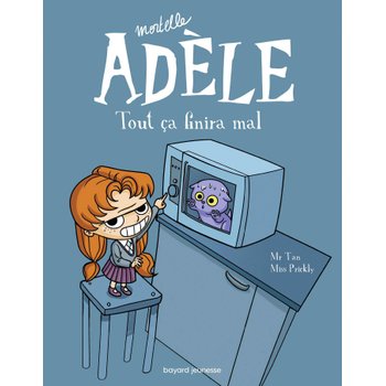 Mortelle Adèle - Livre Tout Ça Finira Mal - Tome 1